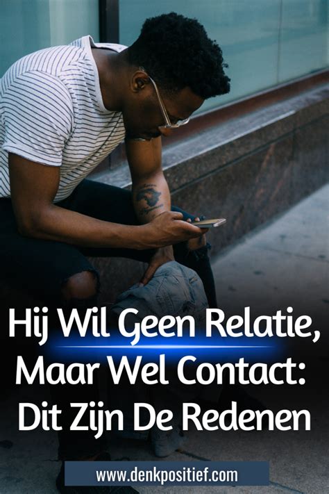 man wil geen relatie maar wel contact|Ze wil geen relatie: De 10 enige redenen